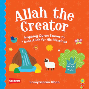 Allah the Creator: Inspiring Quran Stories to
Thank Allah for His Blessings